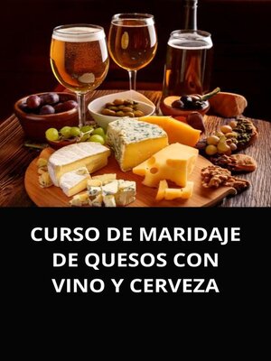 cover image of CURSO DE MARIDAJE DE QUESOS CON VINO Y CERVEZA